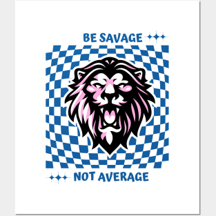 Be savage not average Posters and Art